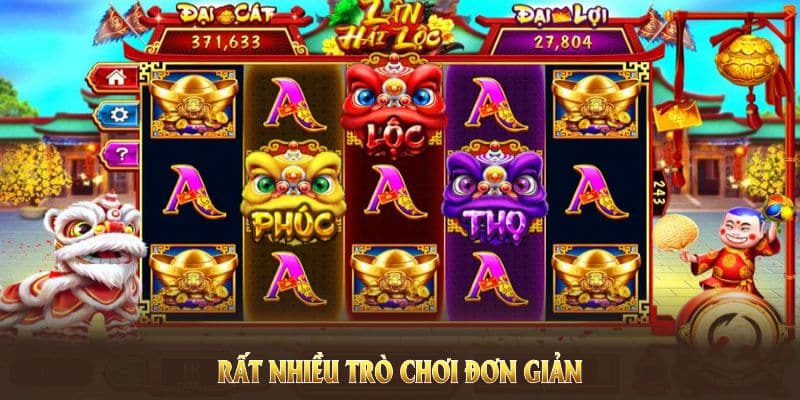 Rất nhiều trò chơi đơn giản để bạn tập làm quen với hình thức Slot game
