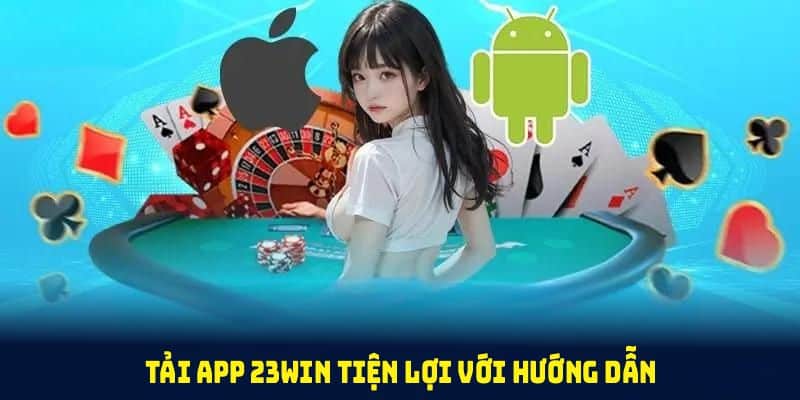 Tải app 23win tiện lợi với hướng dẫn đầy đủ và dễ thực hiện